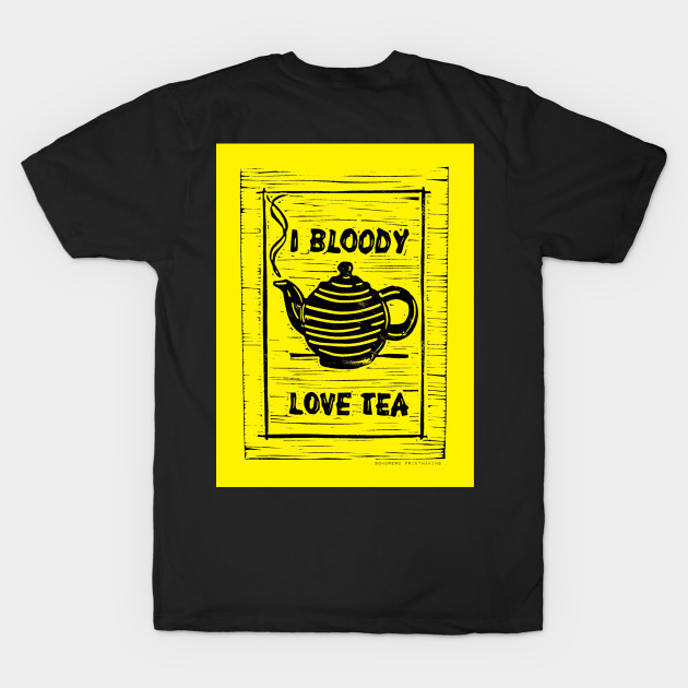 I Bloody Love Tea by Sombrero_Printmaking